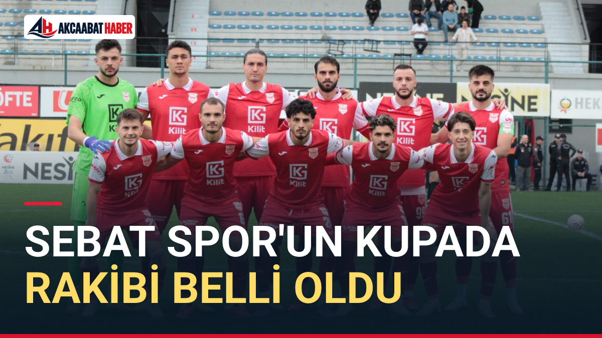 SEBAT SPOR'UN KUPADA RAKİBİ BELLİ OLDU