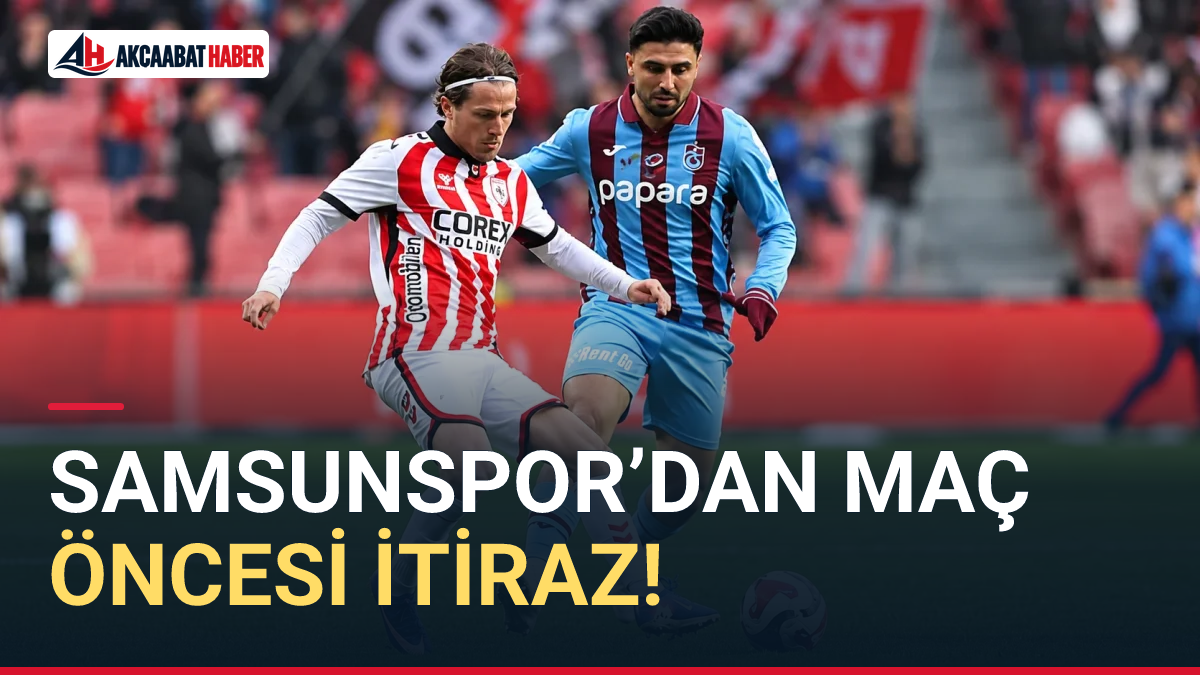 Samsunspor’dan Trabzonspor maçı öncesi TFF’ye itiraz!