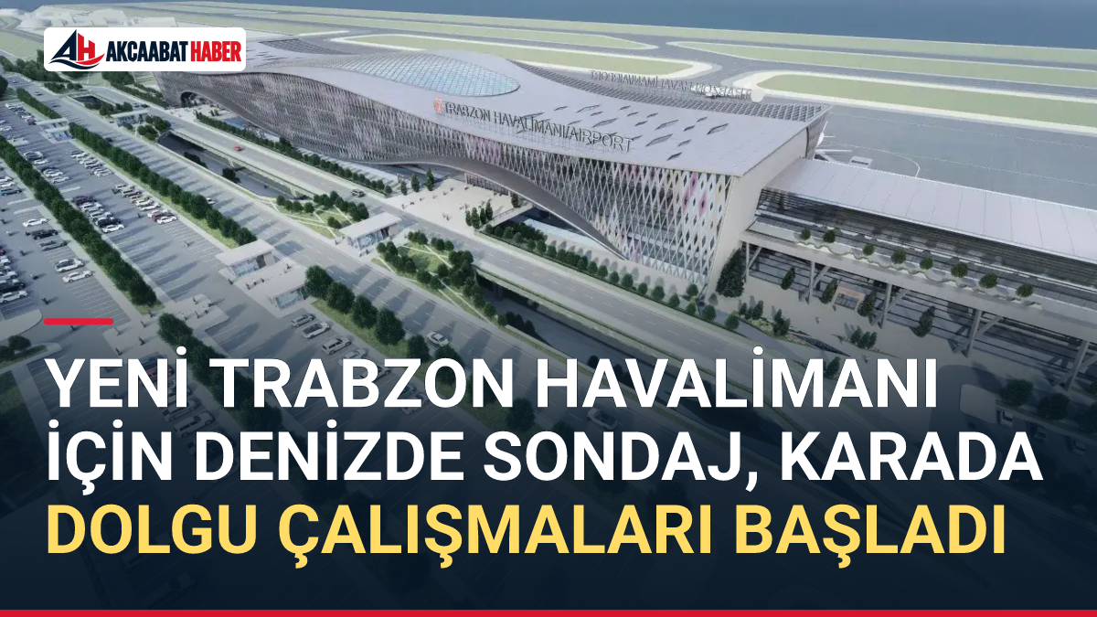 Yeni Trabzon Havalimanı i&ccedil;in denizde sondaj, karada dolgu &ccedil;alışmaları başladı