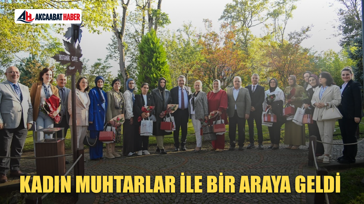 Kadın muhtarlar ile bir araya geldi