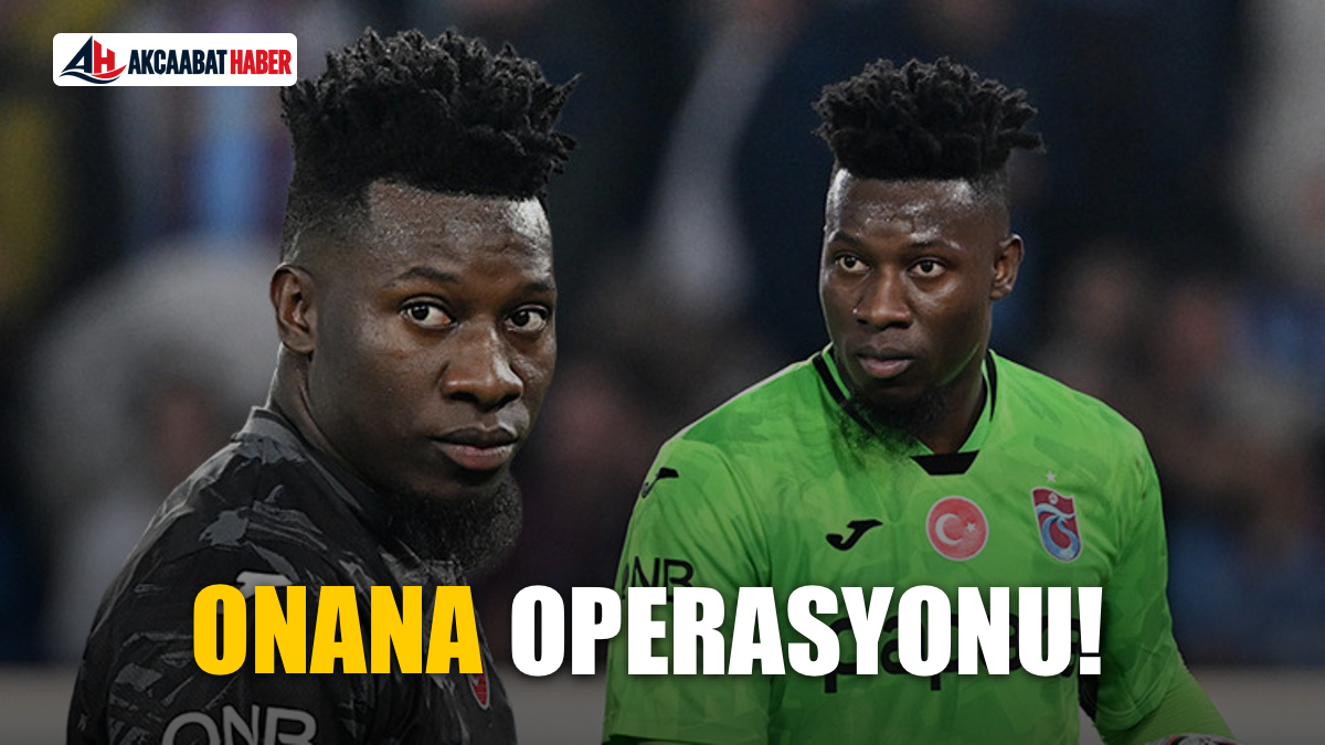 Onana Operasyonu!