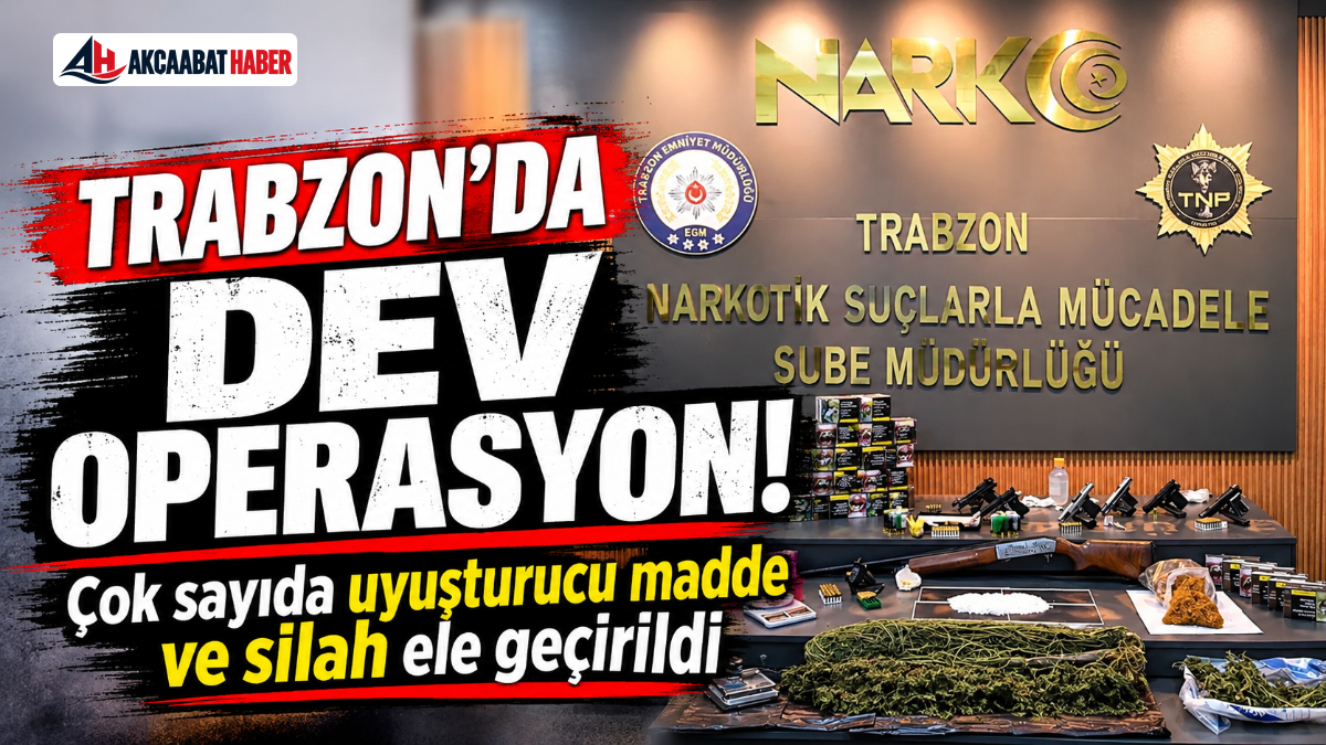 Trabzon&rsquo;da Dev Operasyon!